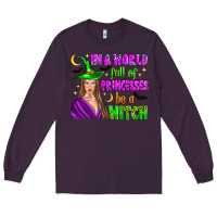 Plum in a world full of princesses be a witch Long Sleeve Tee - Zillion Design Studio