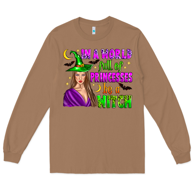 In A World Full Of Princesses Be A Witch Long Sleeve Tee by Zillion Design Studio | Teevron