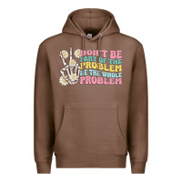 Chestnut dont be part of the problem Premium Hoodie - MaliasSmallBusiness