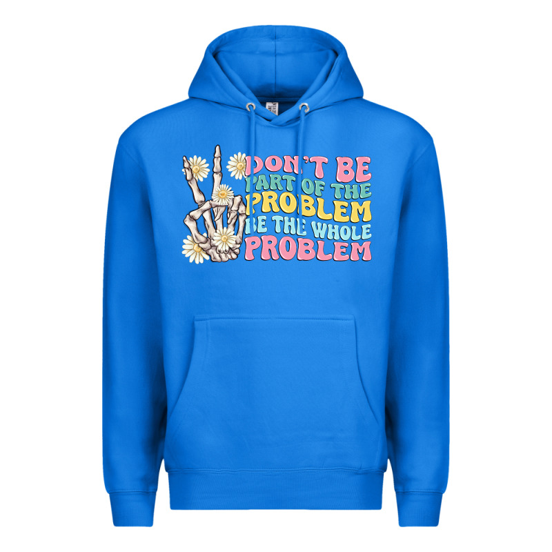 Dont Be Part Of The Problem Premium Hoodie by MaliasSmallBusiness | Teevron