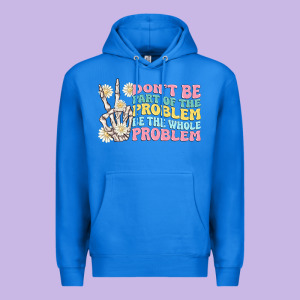 Dont Be Part Of The Problem Premium Hoodie Designed By Maliassmallbusiness