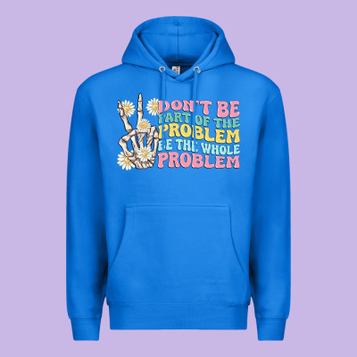 Dont Be Part Of The Problem Premium Hoodie Designed By Maliassmallbusiness