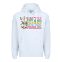 White dont be part of the problem Premium Hoodie - MaliasSmallBusiness