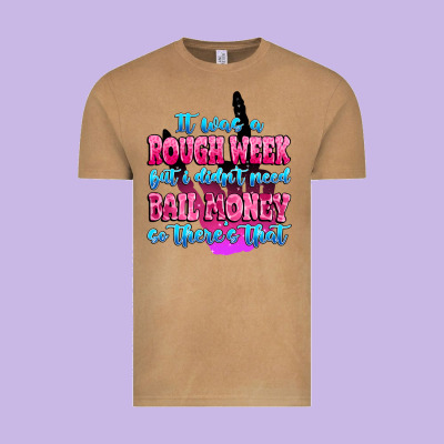 Vintage Tee it was rough week but i didn't need bail money so