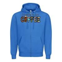 True Royal i could go for some coffee Zipper Hoodie - CowhideDigitalArt