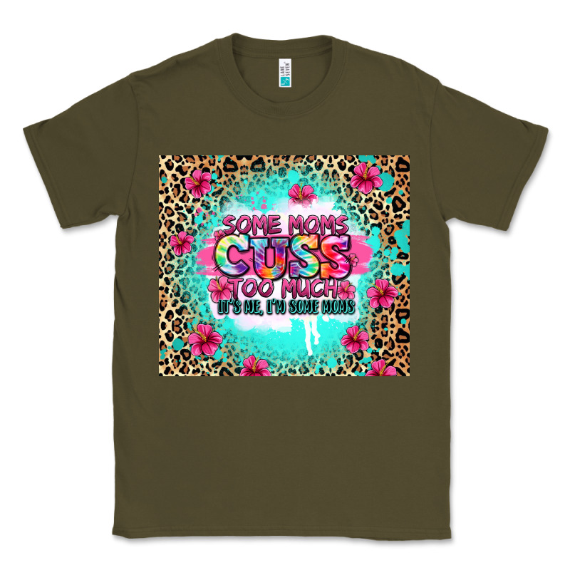 Some Moms Cuss Too Much It's Me I'm Some Moms Classic Tee by Zillion Design Studio | Teevron