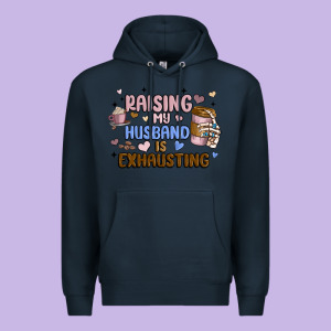 Raising My Husband Is Exhausting Premium Hoodie Designed By Maliassmallbusiness