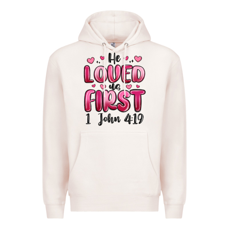He Loved Us First 1 John 4 19 Premium Hoodie by MaliasSmallBusiness | Teevron