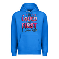 True Royal he loved us first 1 john 4 19 Premium Hoodie - MaliasSmallBusiness