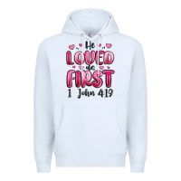 White he loved us first 1 john 4 19 Premium Hoodie - MaliasSmallBusiness