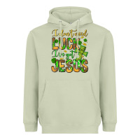 I Don't Need Luck I've Got Jesus Heavyweight Hoodie | Teevron