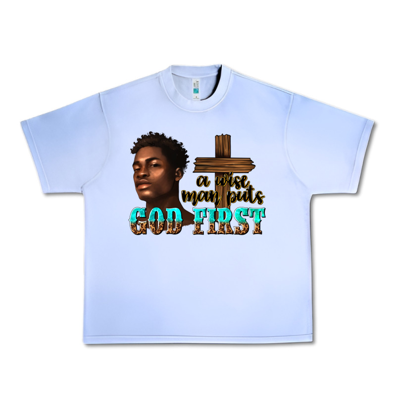 A Wise Man Puts God First Urban Heavy Tee by texasbilliewilder | Teevron