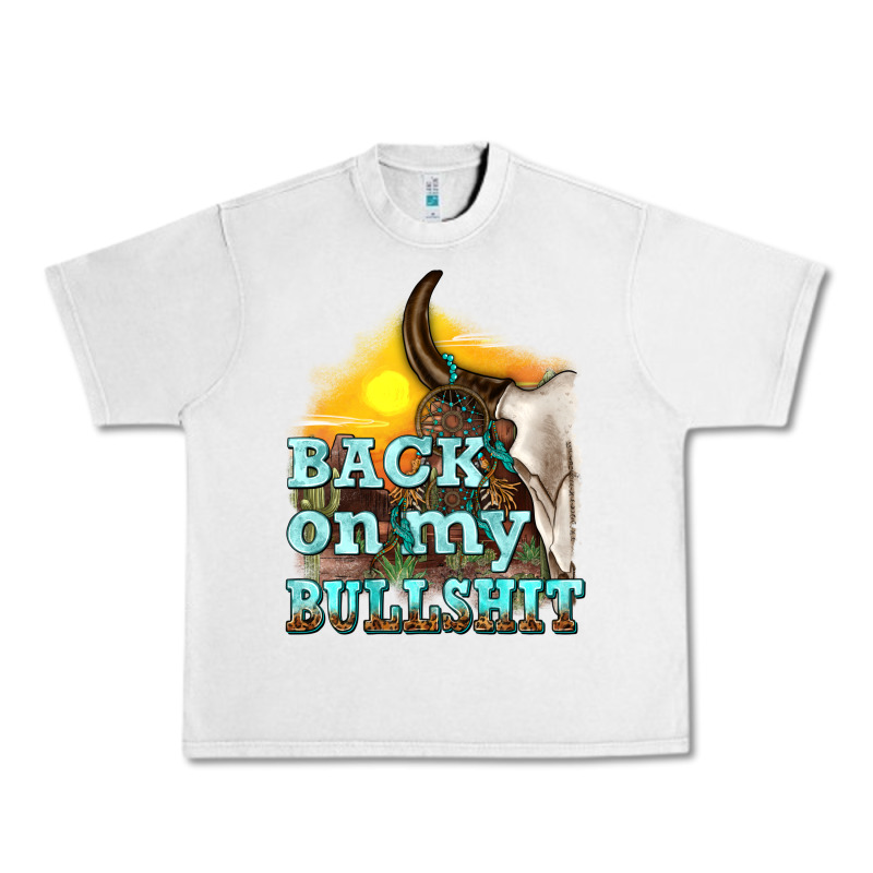 Back On My Bullshit Urban Heavy Tee by texasbilliewilder | Teevron