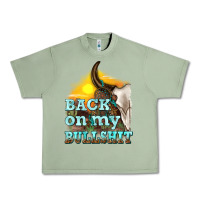 Oil Green back on my bullshit Urban Heavy Tee - texasbilliewilder