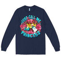Navy just call me princess Long Sleeve Tee - AdoDesignShop