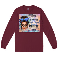 Burgundy never underestimate a woman who does all things th Long Sleeve Tee - texasbilliewilder