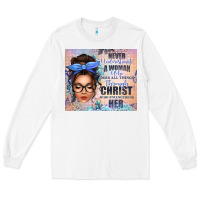 White never underestimate a woman who does all things th Long Sleeve Tee - texasbilliewilder