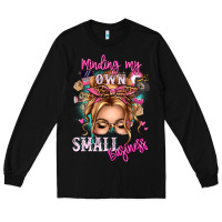 Black minding my own small business blonde messy bun Long Sleeve Tee - texasbilliewilder