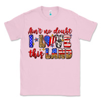 Bubblegum Pink ain't no doubt i love this land Classic Tee - Zillion Design Studio