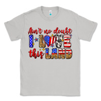 Moon Dust ain't no doubt i love this land Classic Tee - Zillion Design Studio