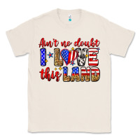 Natural ain't no doubt i love this land Classic Tee - Zillion Design Studio