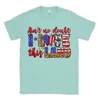 Seafoam ain't no doubt i love this land Classic Tee - Zillion Design Studio