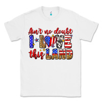 White ain't no doubt i love this land Classic Tee - Zillion Design Studio