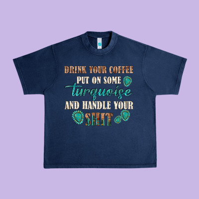 Urban Heavy Tee drink your coffee and handle your shit