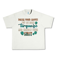 Pistachio drink your coffee and handle your shit Urban Heavy Tee - texasbilliewilder