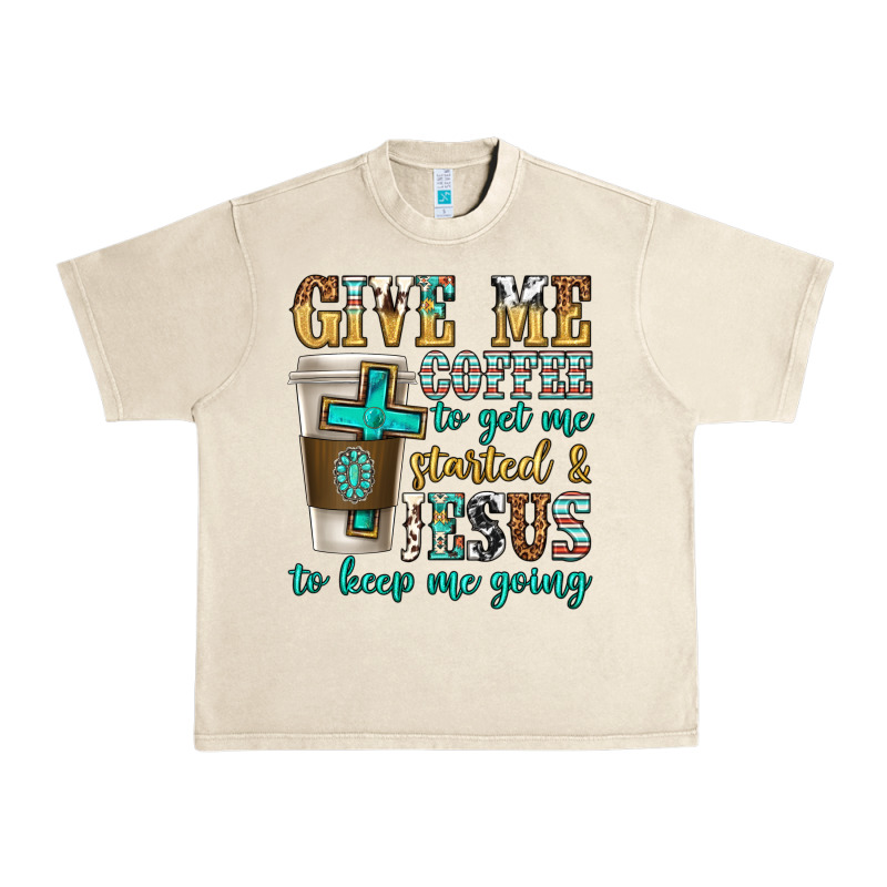 Give Me Coffee To Get Me Started Urban Heavy Tee by texasbilliewilder | Teevron