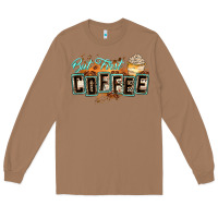 But First Coffee Long Sleeve Tee | Teevron
