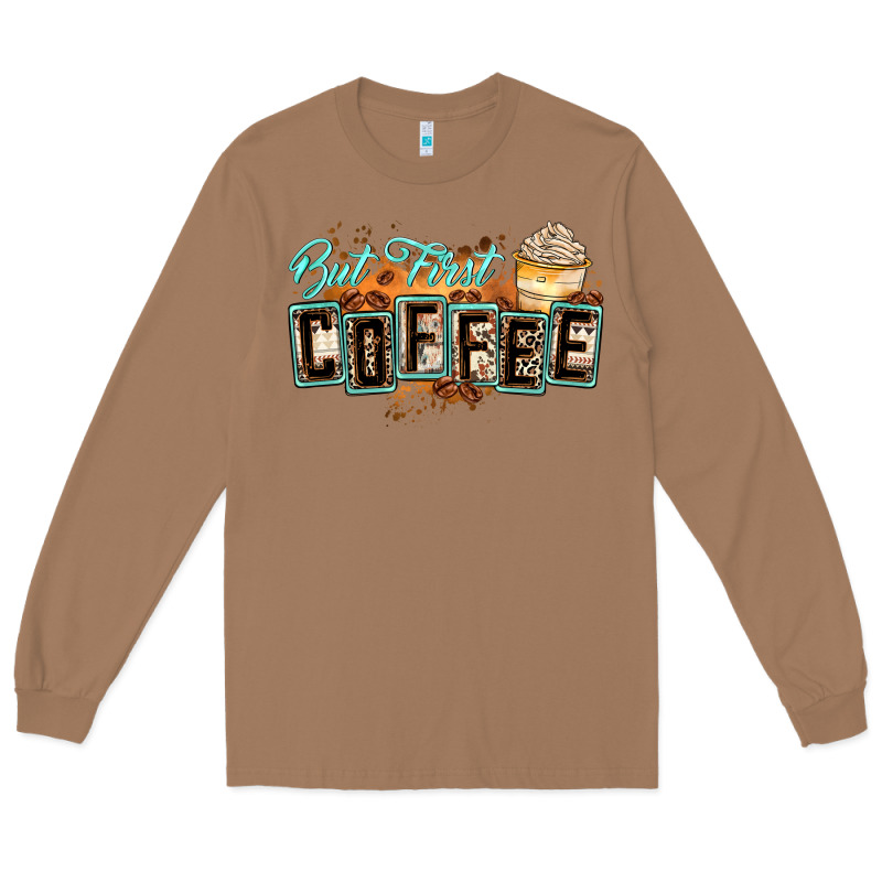 But First Coffee Long Sleeve Tee by Zillion Design Studio | Teevron