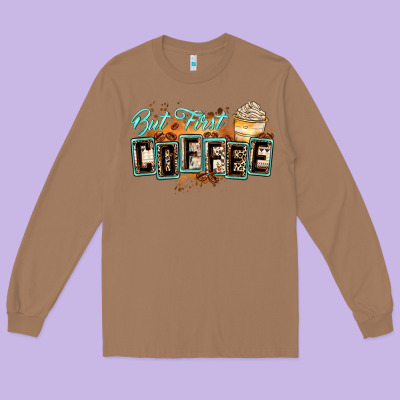 But First Coffee Long Sleeve Tee Designed By Zillion Design Studio