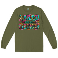 Army Green tired as a mother Long Sleeve Tee - Zillion Design Studio