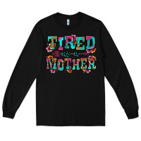Black tired as a mother Long Sleeve Tee - Zillion Design Studio