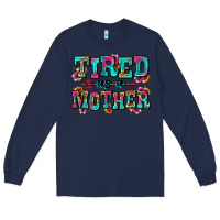 Navy tired as a mother Long Sleeve Tee - Zillion Design Studio