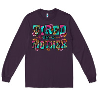 Plum tired as a mother Long Sleeve Tee - Zillion Design Studio