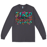 Smoke tired as a mother Long Sleeve Tee - Zillion Design Studio