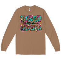 Toasted Coconut tired as a mother Long Sleeve Tee - Zillion Design Studio