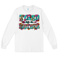 White tired as a mother Long Sleeve Tee - Zillion Design Studio