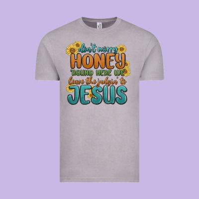 Vintage Tee don't worry honey 'round here we