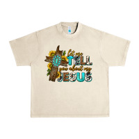 Sandshell let me tell you about my jesus western Urban Heavy Tee - texasbilliewilder