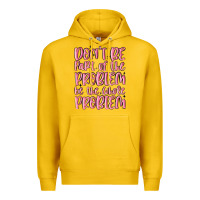 Lemon don't be part of the problem be the whole problem Premium Hoodie - MaliasSmallBusiness