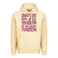 Pina Colada don't be part of the problem be the whole problem Premium Hoodie - MaliasSmallBusiness