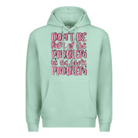 Seafoam don't be part of the problem be the whole problem Premium Hoodie - MaliasSmallBusiness