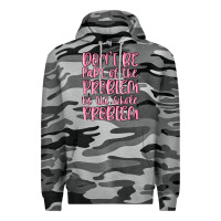 Slate Camo don't be part of the problem be the whole problem Premium Hoodie - MaliasSmallBusiness