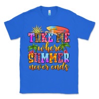 True Royal take me where summer never ends Classic Tee - Zillion Design Studio