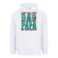 White i have two titles dad and papa and i rock them both Heavyweight Hoodie - Artiststas