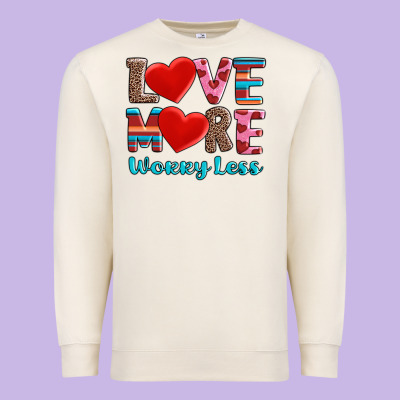Love More Worry Less Premium Sweatshirt Designed By Adodesignshop
