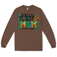 Chestnut oh honey i'm that mom Long Sleeve Tee - Zillion Design Studio